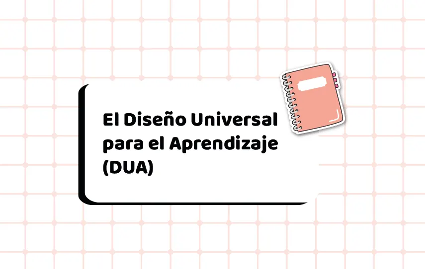 El Diseño Universal para el Aprendizaje (DUA)