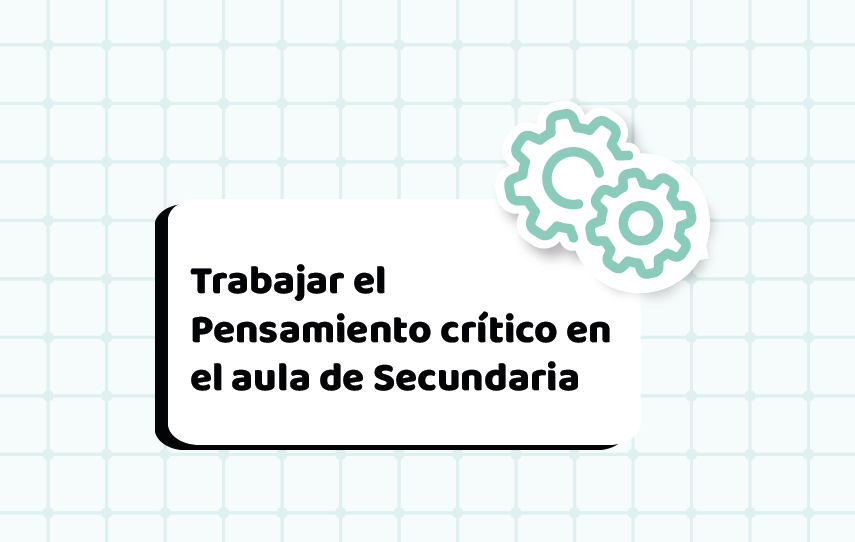 Pensamiento crítico en el aula de Secundaria