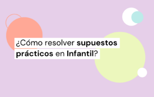 supuestos prácticos educación infantil resueltos