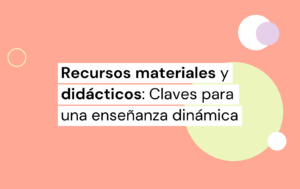 Recursos materiales y didácticos