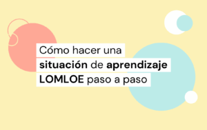 cómo hacer una situación de aprendizaje lomloe