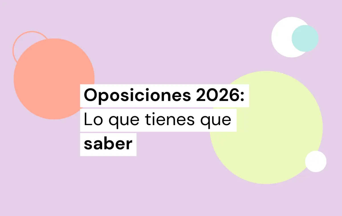 Oposiciones 2026: Todo lo que tienes que saber