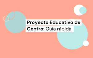 Proyecto Educativo de Centro: Guía rápida