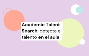 academic talent search: detecta el talento en el aula