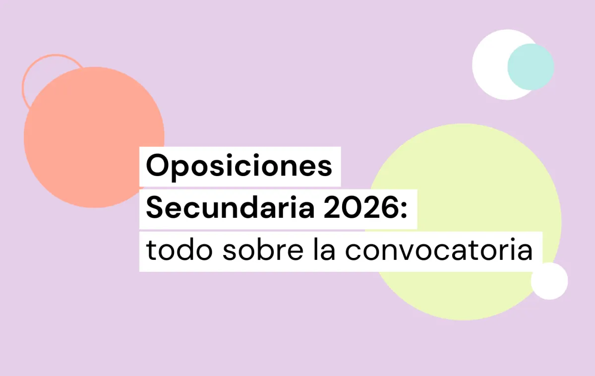 oposiciones secundaria 2026: todo sobre la convocatoria
