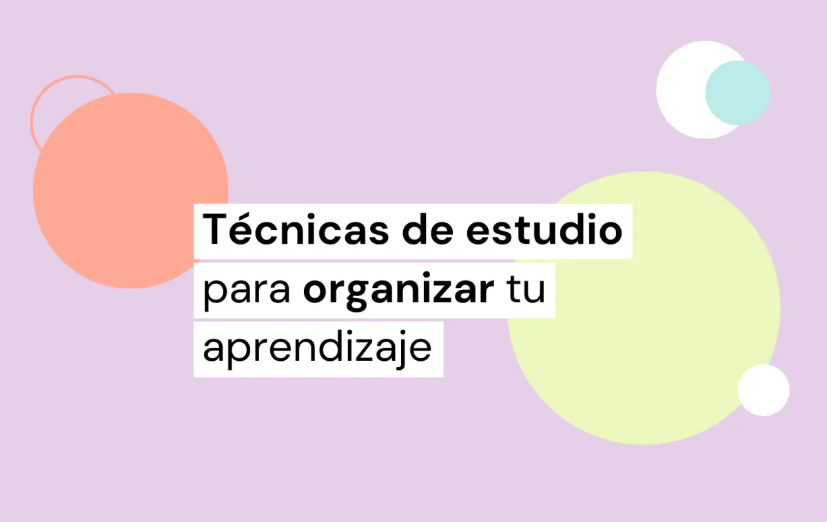 técnicas de estudio para organizar tu aprendizaje