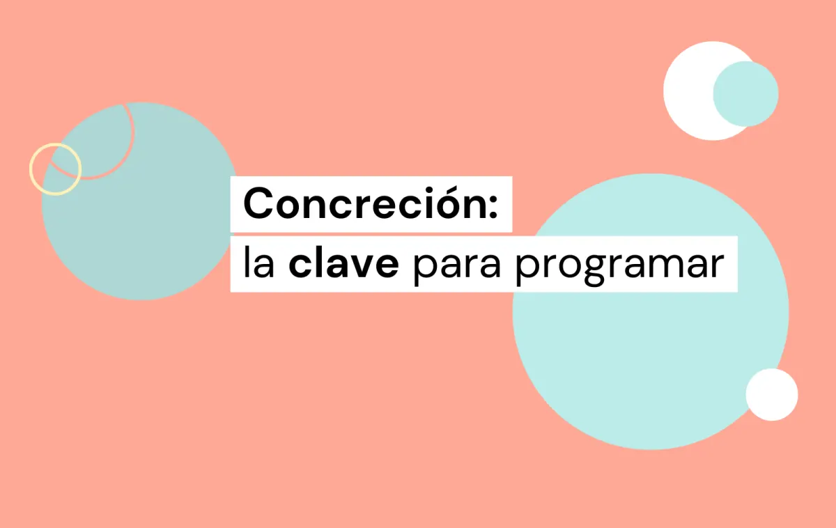 concreción: la clave para programar