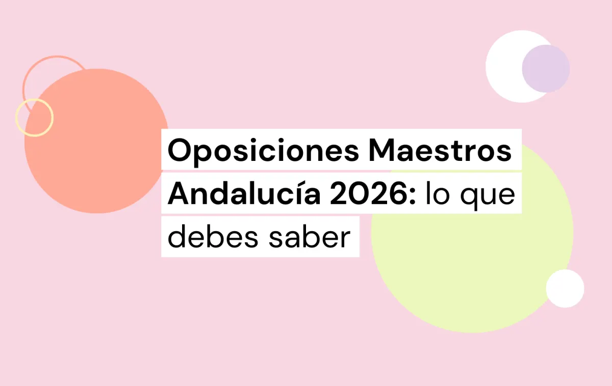 oposiciones maestros 2026 andalucía: lo que debes saber