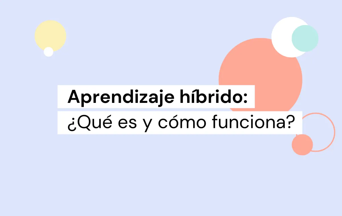 Aprendizaje híbrido: ¿Qué es y cómo funciona?